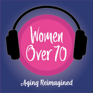 Logo reads: Women Over 70, Aging Reimagined
