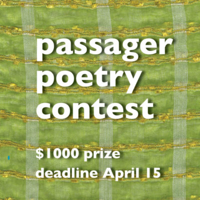 Passager Poetry Contest $1000 prize deadline April 15