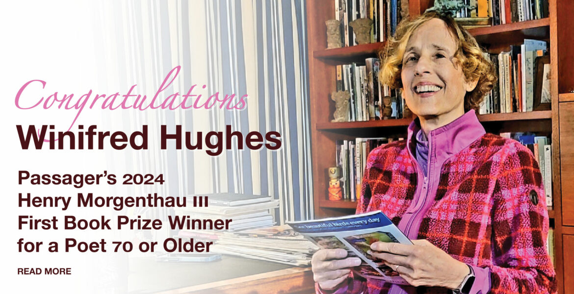 Banner reads: Congratulations Winifred Hughes Passager’s 2024 Henry Morgenthau III First Book Prize Winner for a Poet 70 or Older READ MORE